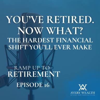 You’ve Retired. Now What? The Hardest Financial Shift You’ll Ever Make